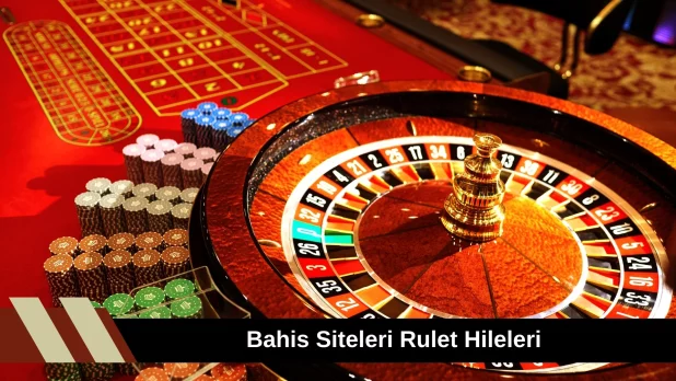 Bahis Siteleri Rulet Hileleri