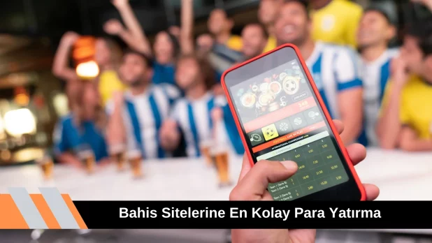 Bahis Sitelerine En Kolay Para Yatırma